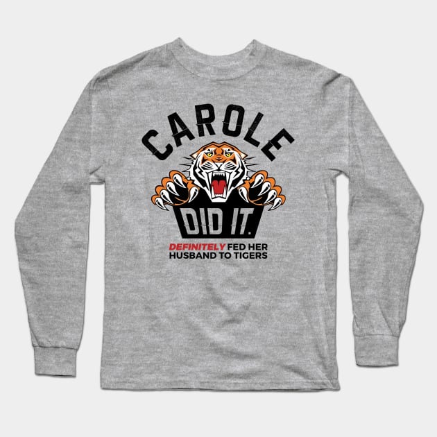 Carole Did It Long Sleeve T-Shirt by NotoriousMedia